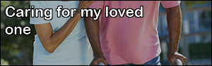 Caring for my loved one