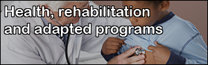 Health, rehabilitation and adapted programs